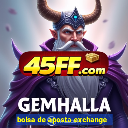 bolsa de aposta exchange